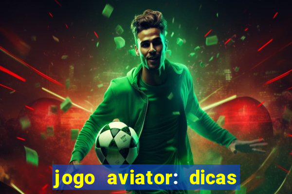 jogo aviator: dicas e melhor plataforma