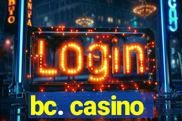 bc. casino