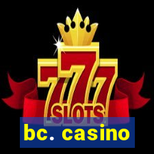 bc. casino