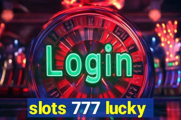 slots 777 lucky