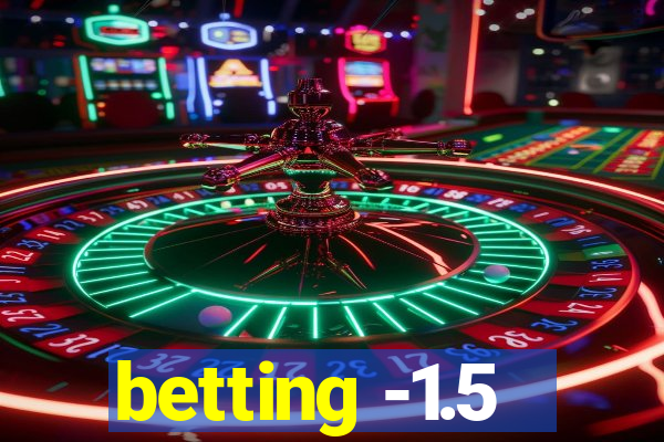 betting -1.5