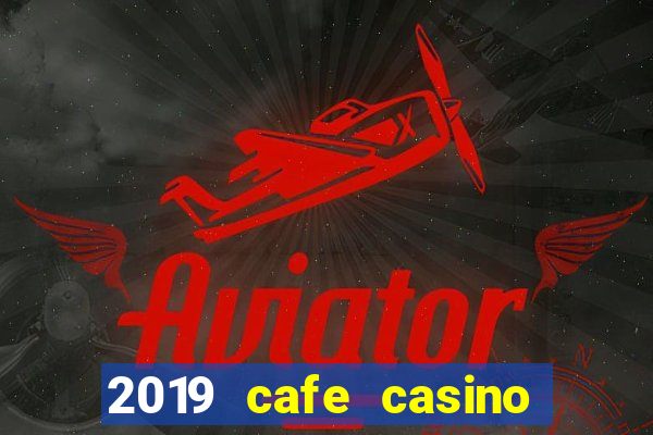 2019 cafe casino no deposit bonus codes