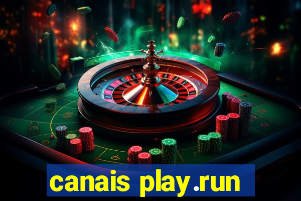 canais play.run