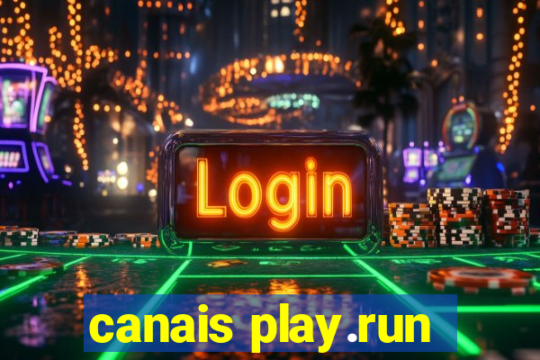 canais play.run