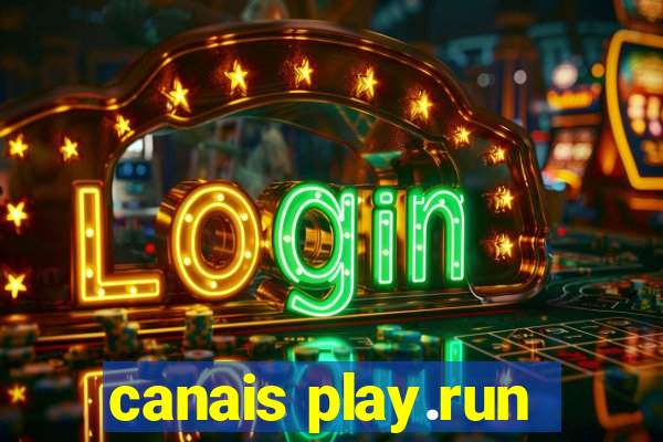 canais play.run