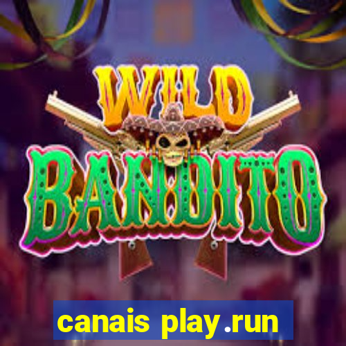 canais play.run