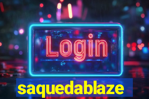 saquedablaze