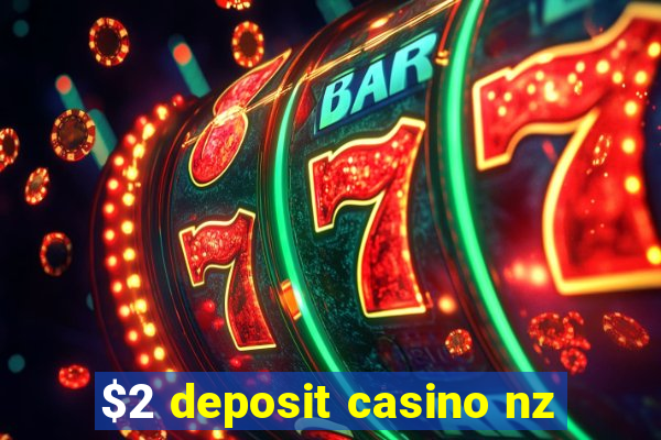 $2 deposit casino nz