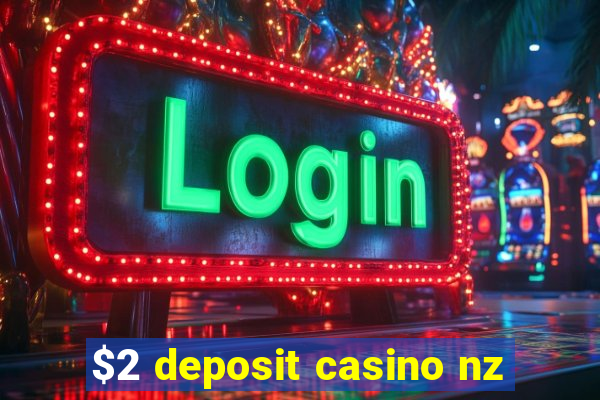 $2 deposit casino nz