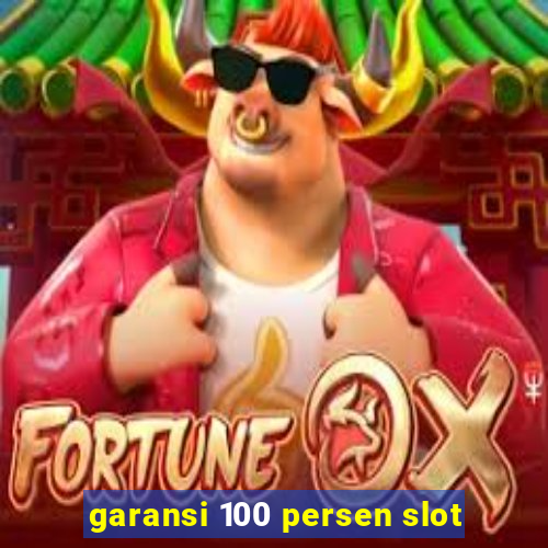 garansi 100 persen slot