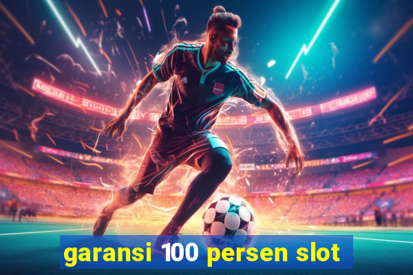 garansi 100 persen slot