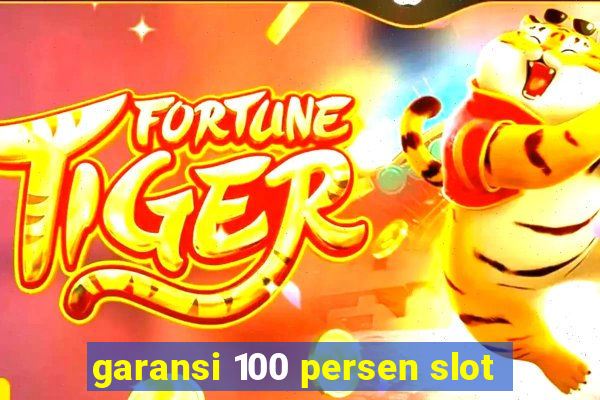 garansi 100 persen slot