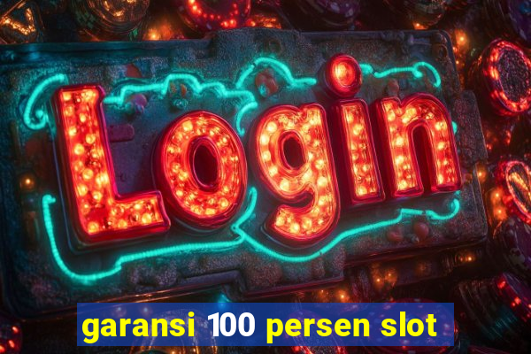 garansi 100 persen slot