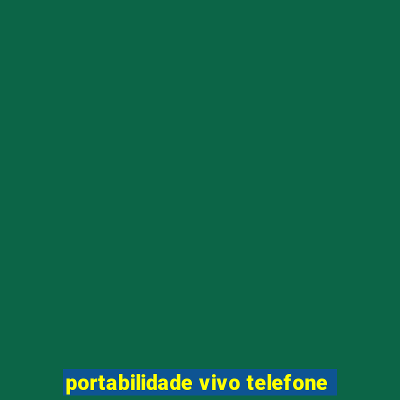 portabilidade vivo telefone