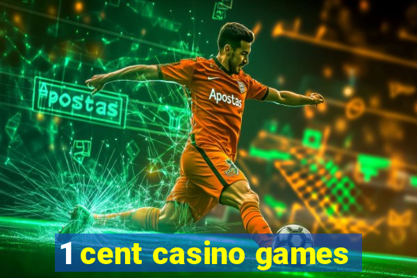 1 cent casino games