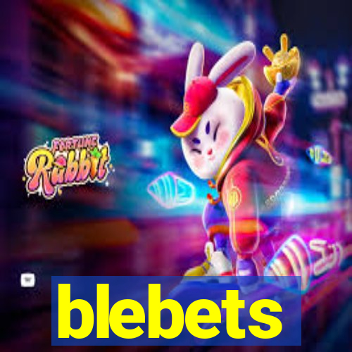 blebets