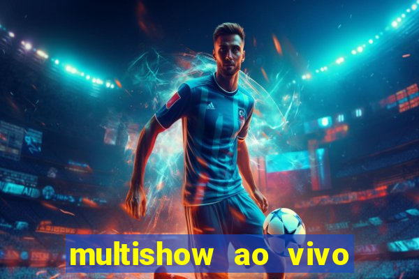 multishow ao vivo gratis online