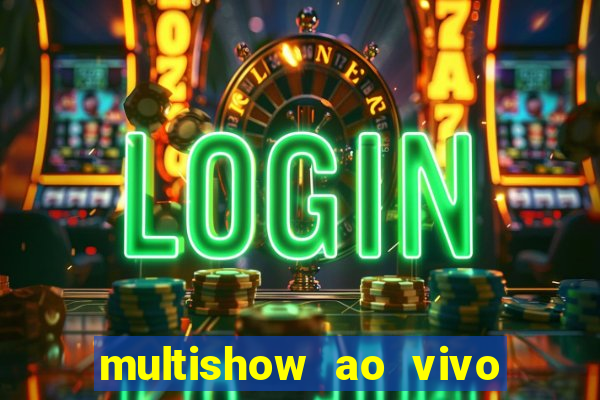 multishow ao vivo gratis online