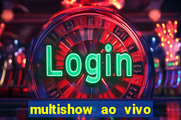 multishow ao vivo gratis online