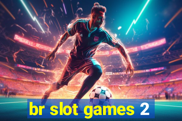 br slot games 2