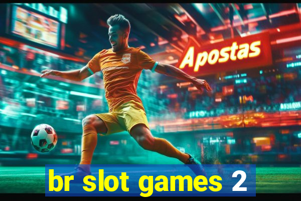 br slot games 2