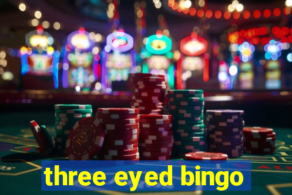 three eyed bingo