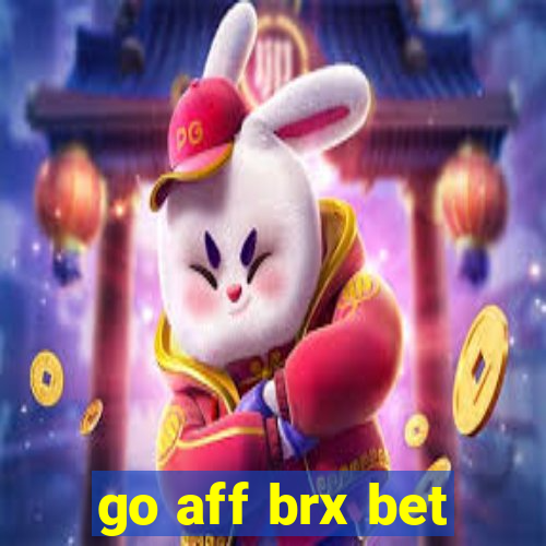 go aff brx bet