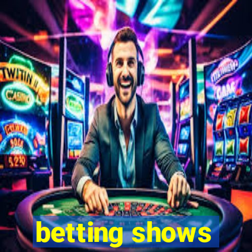 betting shows