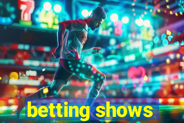 betting shows