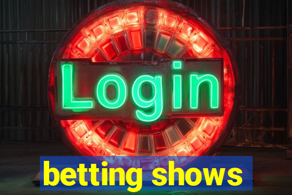 betting shows