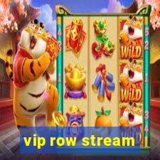 vip row stream