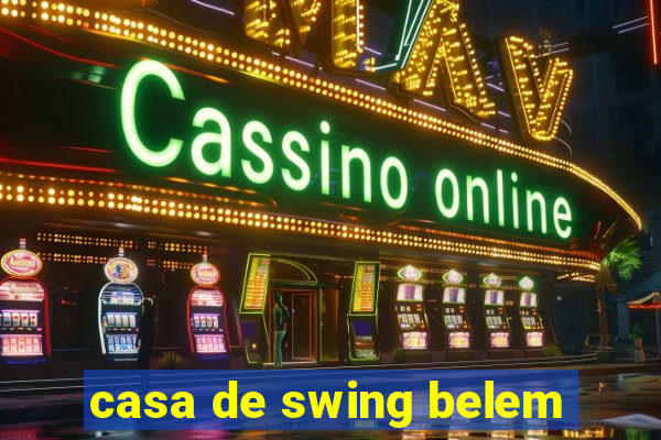 casa de swing belem