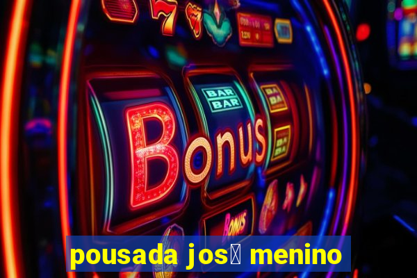 pousada jos茅 menino