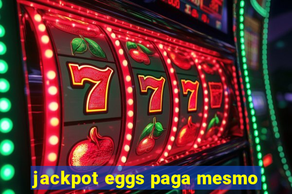 jackpot eggs paga mesmo