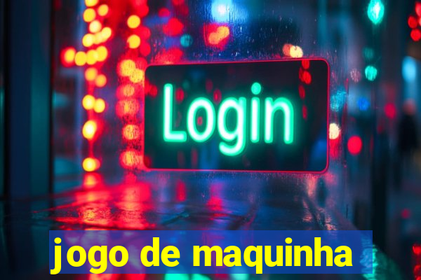 jogo de maquinha