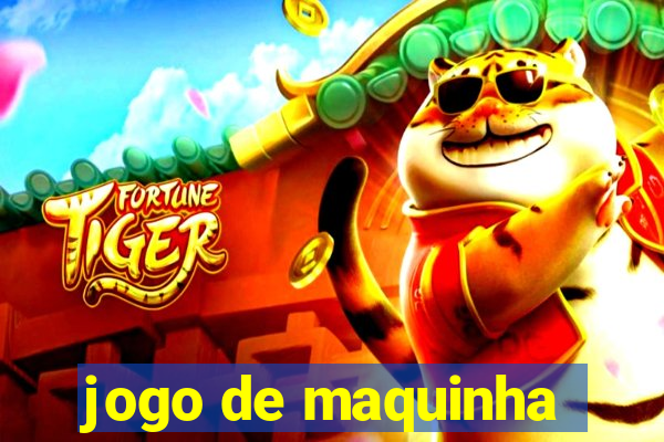 jogo de maquinha