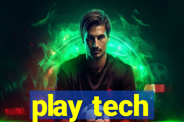 play tech