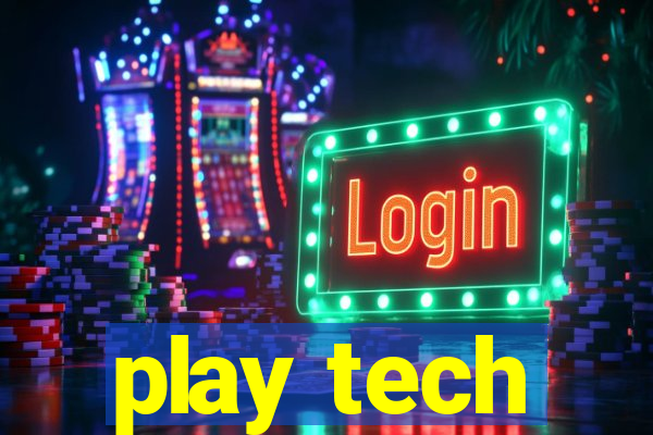 play tech