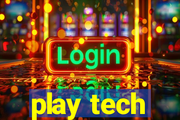 play tech