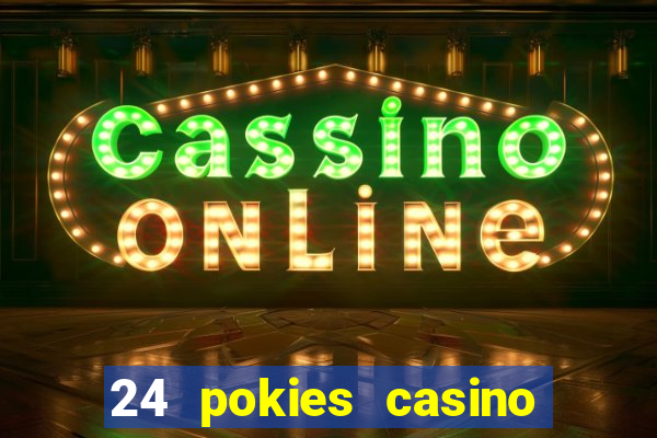 24 pokies casino no deposit bonus codes