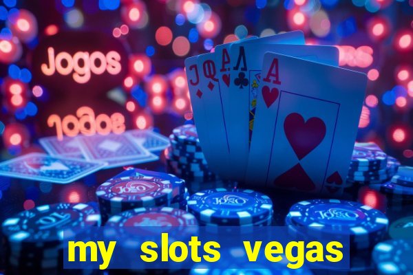 my slots vegas casino online