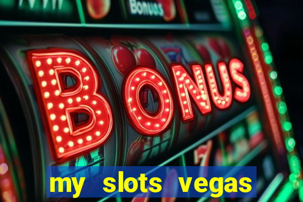 my slots vegas casino online