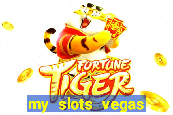 my slots vegas casino online