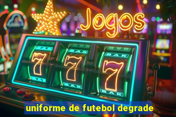 uniforme de futebol degrade