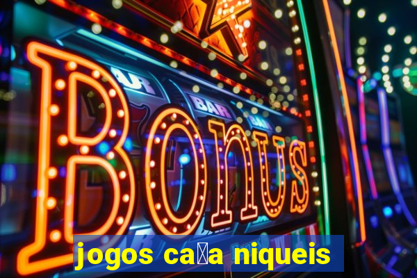 jogos ca莽a niqueis