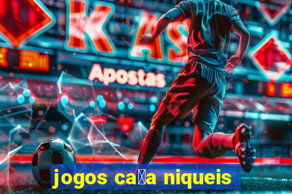 jogos ca莽a niqueis