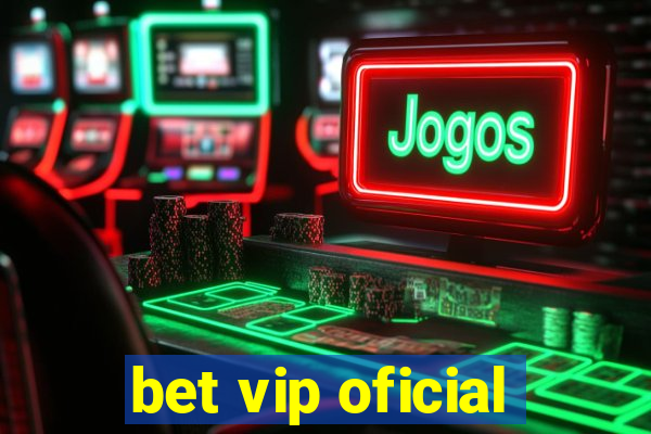 bet vip oficial