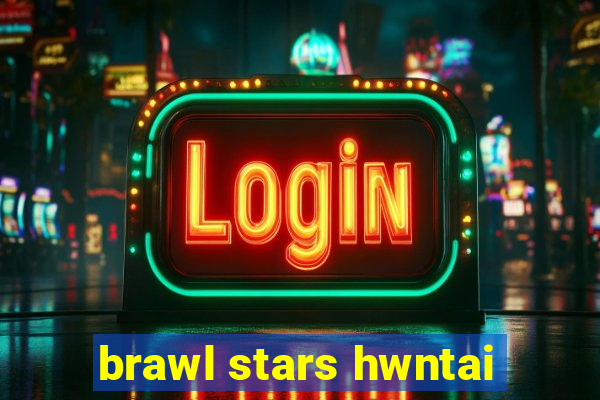 brawl stars hwntai