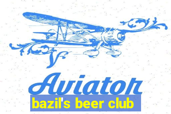 bazil's beer club