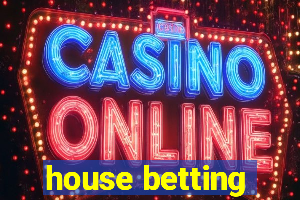 house betting